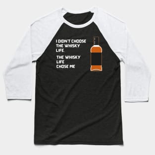 Whisky Life Choose Me Baseball T-Shirt